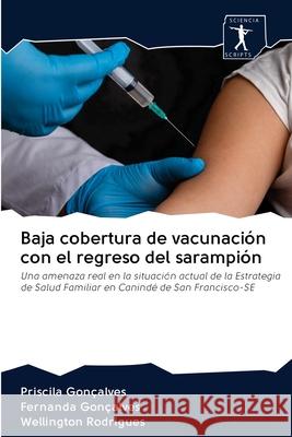 Baja cobertura de vacunación con el regreso del sarampión Gonçalves, Priscila 9786200961273