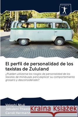 El perfil de personalidad de los taxistas de Zululand Ntuli, Velaphi 9786200961389