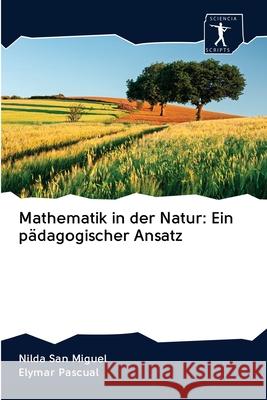 Mathematik in der Natur: Ein pädagogischer Ansatz San Miguel, Nilda; Pascual, Elymar 9786200961860