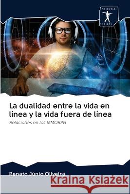 La dualidad entre la vida en línea y la vida fuera de línea Oliveira, Renato Júnio 9786200962416