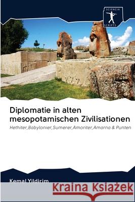 Diplomatie in alten mesopotamischen Zivilisationen Yildirim, Kemal 9786200963161 Sciencia Scripts