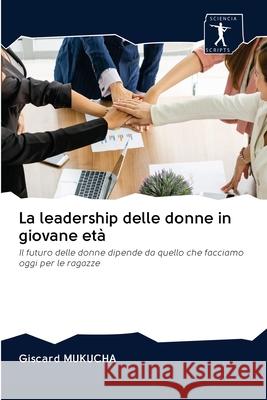 La leadership delle donne in giovane età Mukucha, Giscard 9786200963284 Sciencia Scripts