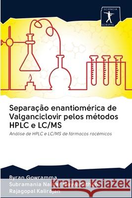 Separação enantiomérica de Valganciclovir pelos métodos HPLC e LC/MS Gowramma, Byran 9786200965974