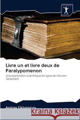 Livre un et livre deux de Paralypomenon Tikhomirov, Andrey 9786200966025 Sciencia Scripts