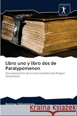 Libro uno y libro dos de Paralypomenon Tikhomirov, Andrey 9786200966049 Sciencia Scripts
