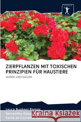 Zierpflanzen Mit Toxischen Prinzipien Für Haustiere Bugliani Ramos, Laura 9786200966797