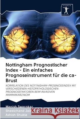 Nottingham Prognostischer Index - Ein einfaches Prognoseinstrument für die ca-Brust Swarnkar, Manish 9786200967121 Sciencia Scripts