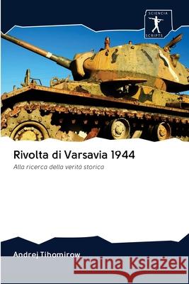 Rivolta di Varsavia 1944 Andrej Tihomirow 9786200967671 Sciencia Scripts