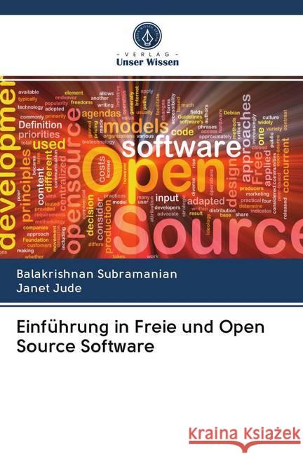 Einführung in Freie und Open Source Software Subramanian, Balakrishnan; Jude, Janet 9786200968623 Sciencia Scripts