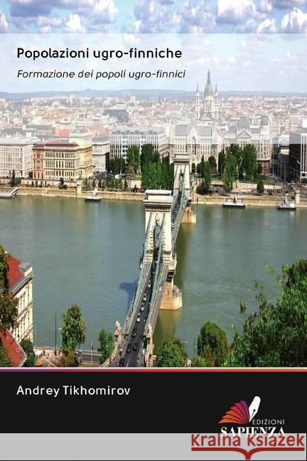 Popolazioni ugro-finniche : Formazione dei popoli ugro-finnici Tikhomirov, Andrey 9786200969262 Sciencia Scripts