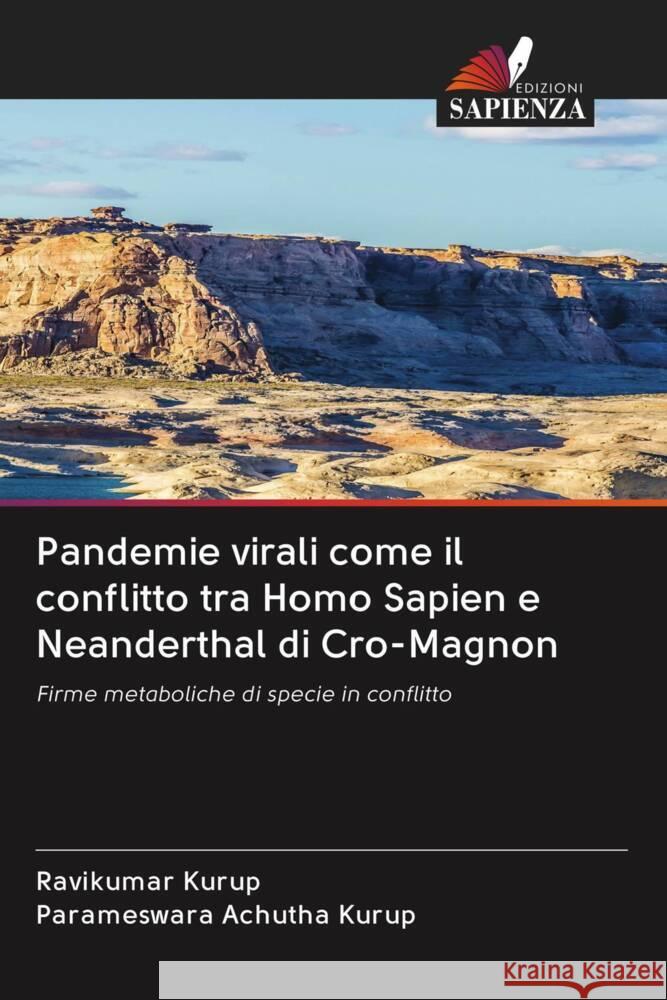 Pandemie virali come il conflitto tra Homo Sapien e Neanderthal di Cro-Magnon Kurup, Ravikumar, Achutha Kurup, Parameswara 9786200970541 Edizioni Sapienza