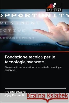 Fondazione tecnica per le tecnologie avanzate Prabha Selvaraj Vijay Kumar Burugari 9786200976062 Edizioni Sapienza