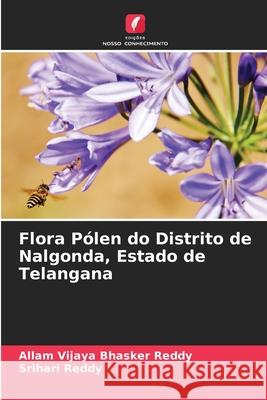 Flora Pólen do Distrito de Nalgonda, Estado de Telangana Allam Vijaya Bhasker Reddy, Srihari Reddy 9786200976550