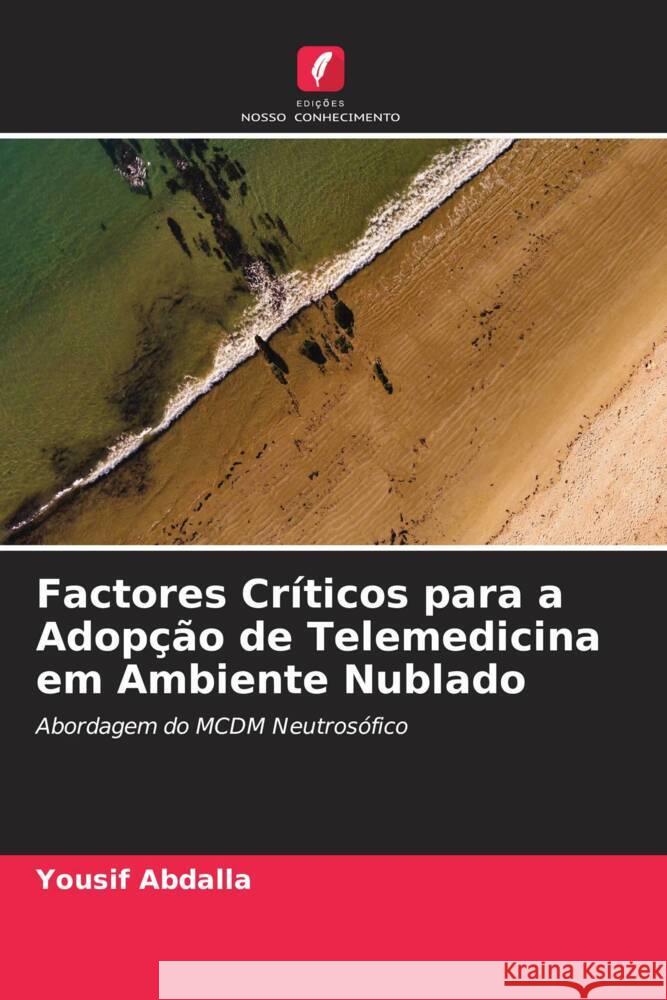 Factores Críticos para a Adopção de Telemedicina em Ambiente Nublado Abdalla, Yousif 9786200977847