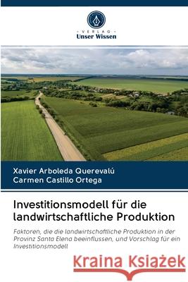 Investitionsmodell für die landwirtschaftliche Produktion Xavier Arboleda Querevalú, Carmen Castillo Ortega 9786200978455