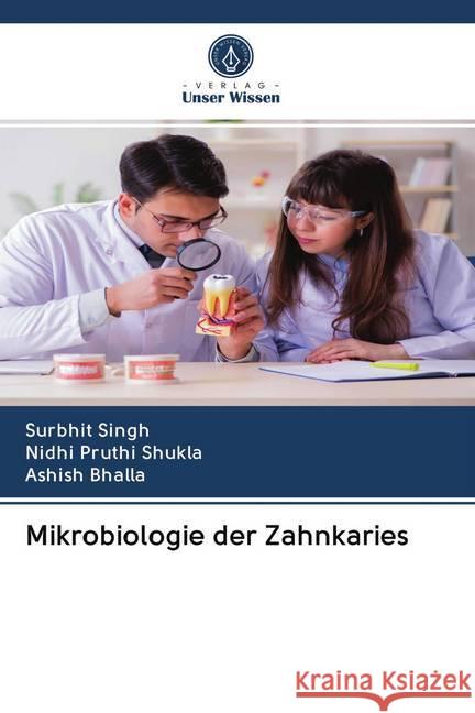 Mikrobiologie der Zahnkaries Singh, Surbhit; Shukla, Nidhi Pruthi; Bhalla, Ashish 9786200979261