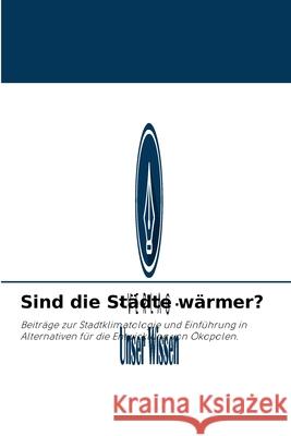 Sind die Städte wärmer? Uriel Flores 9786200981684 Verlag Unser Wissen
