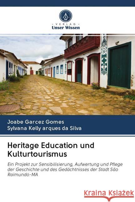 Heritage Education und Kulturtourismus Gomes, Joabe Garcez; Silva, Sylvana Kelly arques da 9786200984012 Verlag Unser Wissen