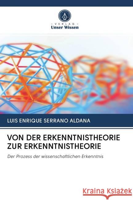 VON DER ERKENNTNISTHEORIE ZUR ERKENNTNISTHEORIE Serrano Aldana, Luis Enrique 9786200984166