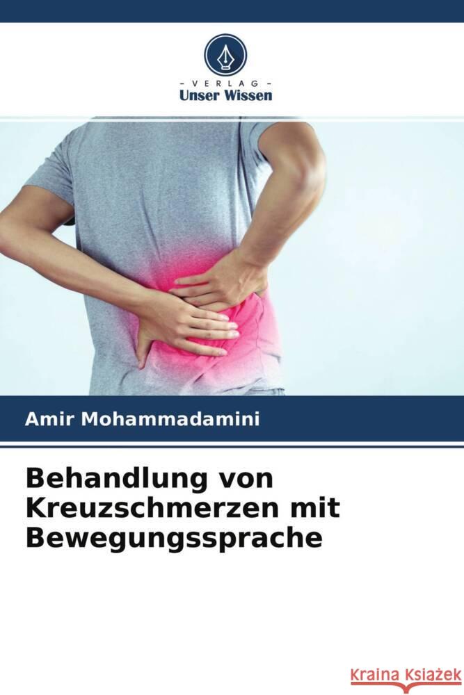 Behandlung von Kreuzschmerzen mit Bewegungssprache Mohammadamini, Amir 9786200987075 Verlag Unser Wissen