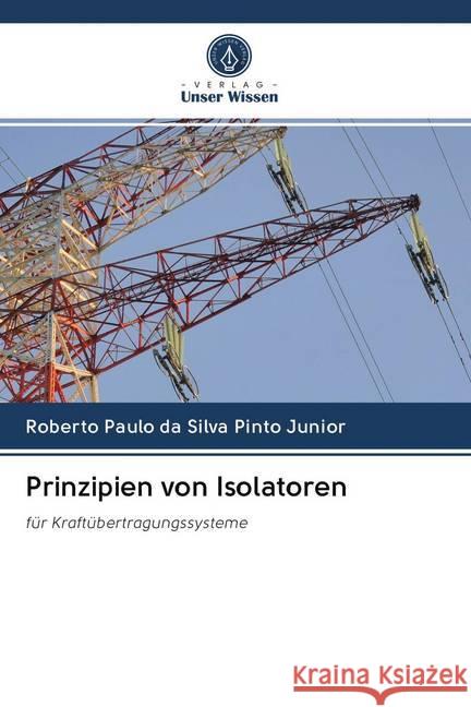 Prinzipien von Isolatoren : für Kraftübertragungssysteme da Silva Pinto Junior, Roberto Paulo 9786200987471