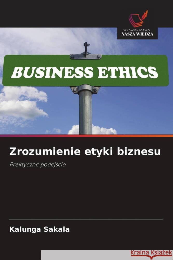 Zrozumienie etyki biznesu Sakala, Kalunga 9786200988188