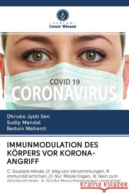 IMMUNMODULATION DES KÖRPERS VOR KORONA-ANGRIFF : C: Saubere Hände, O: Weg von Versammlungen, R: Immunität erhöhen, O: Nur Maske tragen, N: Nein zum Händeschütteln, A: Große Menschenmengen vermeiden Sen, Dhrubo Jyoti; Mandal, Sudip; Mahanti, Beduin 9786200989697