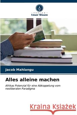 Alles alleine machen Jacob Mahlangu 9786200990181 Verlag Unser Wissen