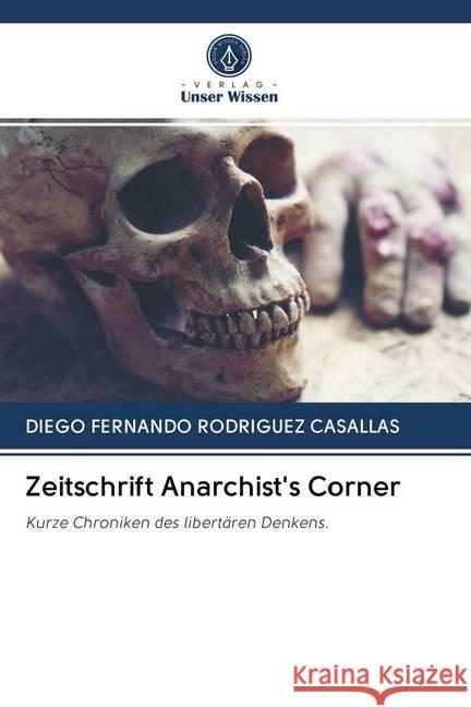 Zeitschrift Anarchist's Corner : Kurze Chroniken des libertären Denkens. Rodriguez Casallas, Diego Fernando 9786200990372