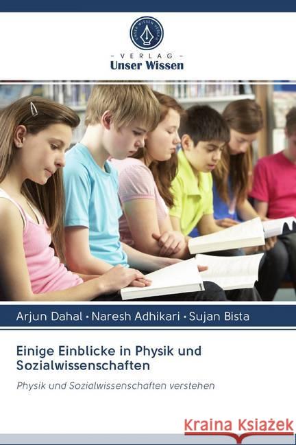 Einige Einblicke in Physik und Sozialwissenschaften : Physik und Sozialwissenschaften verstehen Dahal, Arjun; Adhikari, Naresh; Bista, Sujan 9786200990662 Sciencia Scripts