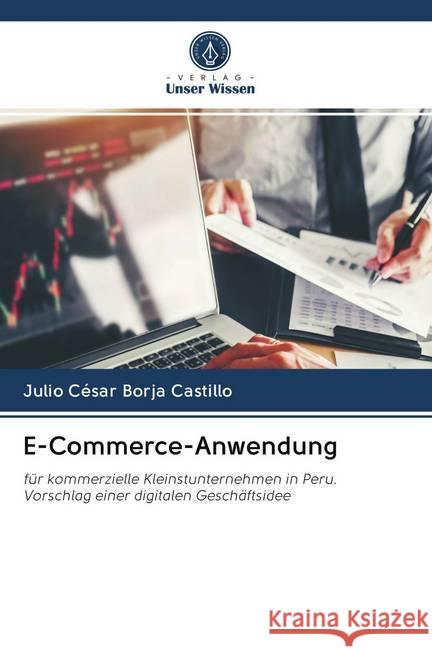 E-Commerce-Anwendung : für kommerzielle Kleinstunternehmen in Peru. Vorschlag einer digitalen Geschäftsidee Borja Castillo, Julio César 9786200991829