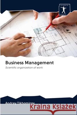 Business Management Tikhomirov, Andrey 9786200993533 Sciencia Scripts