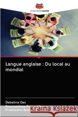 Langue anglaise: Du local au mondial Debalina Das, Soumyadeep Patranabis, Prabhashis Bose 9786200995179