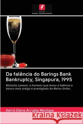 Da falência do Barings Bank Bankruptcy, Singapura, 1995 Arrubla Montoya, Astrid Elena 9786200995261