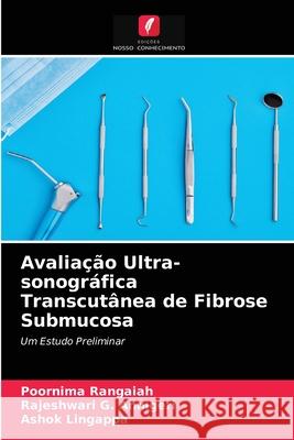 Avaliação Ultra-sonográfica Transcutânea de Fibrose Submucosa Rangaiah, Poornima, Annigeri, Rajeshwari G., Lingappa, Ashok 9786200995612