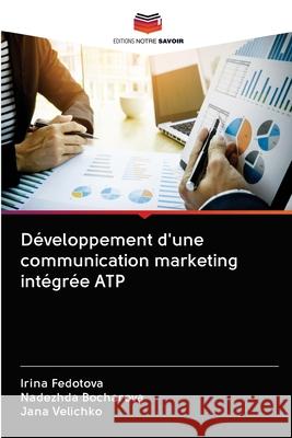 Développement d'une communication marketing intégrée ATP Fedotova, Irina 9786200996558 Editions Notre Savoir