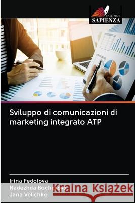 Sviluppo di comunicazioni di marketing integrato ATP Irina Fedotova Nadezhda Bocharova Jana Velichko 9786200996565 Edizioni Sapienza