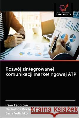Rozwój zintegrowanej komunikacji marketingowej ATP Fedotova, Irina 9786200996596 Wydawnictwo Nasza Wiedza