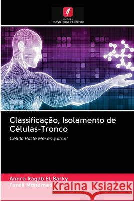 Classificação, Isolamento de Células-Tronco Amira Ragab El Barky, Tarek Mohamed 9786200997180 Edicoes Nosso Conhecimento