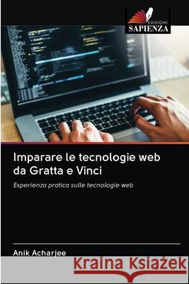 Imparare le tecnologie web da Gratta e Vinci Anik Acharjee 9786200998637 Edizioni Sapienza