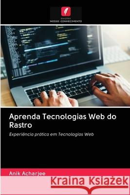 Aprenda Tecnologias Web do Rastro Anik Acharjee 9786200998668 Edicoes Nosso Conhecimento