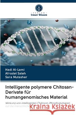 Intelligente polymere Chitosan-Derivate für humangenomisches Material Hadi Al-Lami, Afrodet Saleh, Sara Mutasher 9786200999009