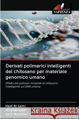 Derivati polimerici intelligenti del chitosano per materiale genomico umano Hadi Al-Lami, Afrodet Saleh, Sara Mutasher 9786200999047 Edizioni Sapienza