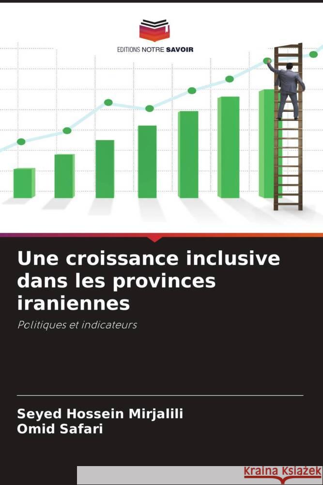 Une croissance inclusive dans les provinces iraniennes Mirjalili, Seyed Hossein, Safari, Omid 9786200999092