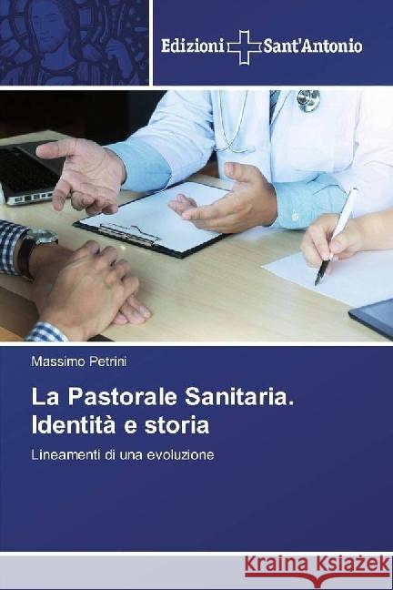 La Pastorale Sanitaria. Identità e storia : Lineamenti di una evoluzione Petrini, Massimo 9786202000253