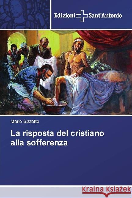 La risposta del cristiano alla sofferenza Bizzotto, Mario 9786202000314 Edizioni Sant' Antonio