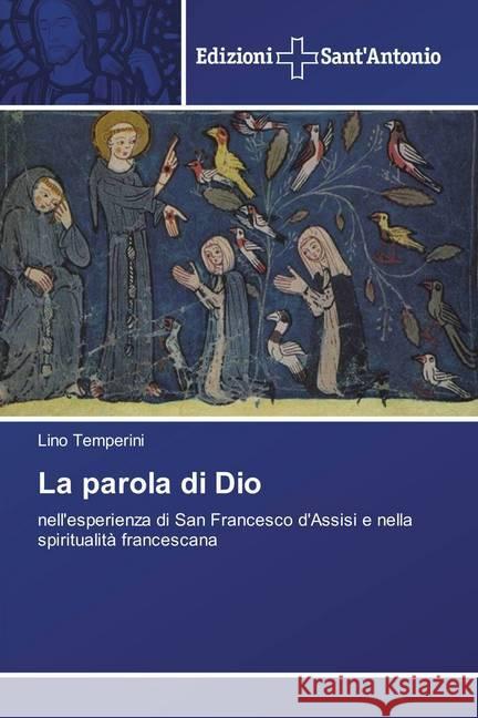 La parola di Dio : nell'esperienza di San Francesco d'Assisi e nella spiritualità francescana Temperini, Lino 9786202000338