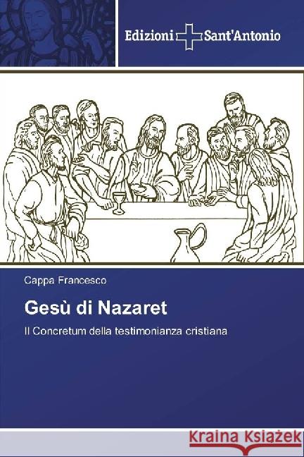 Gesù di Nazaret : Il Concretum della testimonianza cristiana Francesco, Cappa 9786202000352