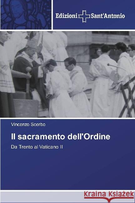 Il sacramento dell'Ordine : Da Trento al Vaticano II Scerbo, Vincenzo 9786202000574