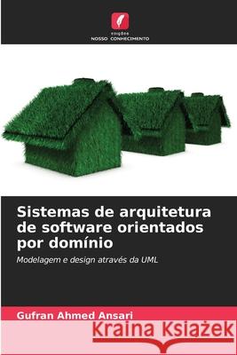Sistemas de arquitetura de software orientados por domínio Ansari, Gufran Ahmed 9786202001151
